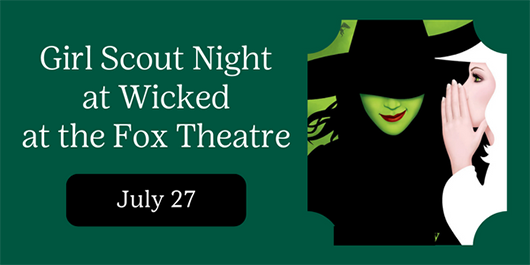 Girl Scout Night at Wicked - July 27